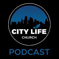 City Life Church KC Podcast
