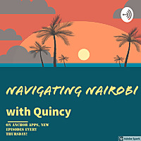 NAVIGATING NAIROBI- Quincy