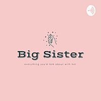 Big Sister Podcast
