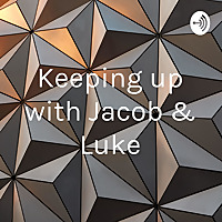 Keeping up with Jacob & Luke