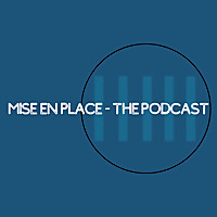 Mise en Place - the Podcast