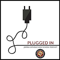 Plugged In - The Official Podcast for JSerra Catholic High School