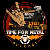 Leise War Gestern - Der Time For Metal Podcast