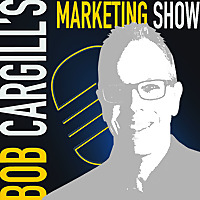 Bob Cargill's Marketing Show