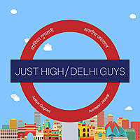 Just High Delhi Guys