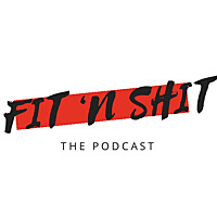 The Fit N Shit Podcast