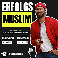 Erfolgsmuslim: MOTIVATION I MINDSET I BUSINESS I PERSÖNLICHKEITSENTWICKLUNG I LIFESTYLE