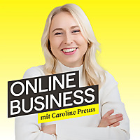 Der Online Business Podcast mit Caroline Preuss | Unternehmertum, Marketing & Social Media