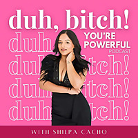 Duh, Bitch! You're Powerful