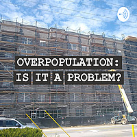 Overpopulation: Is It A Problem?