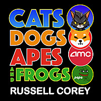 CATS DOGS SQUIDS AND FROGS - Crypto Investing  Podcast by Russell Corey