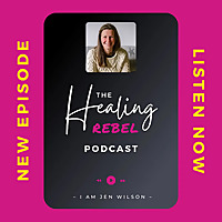 I AM | Jen WIlson, The Healing Rebel