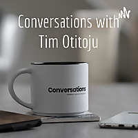 Conversations with Tim Otitoju