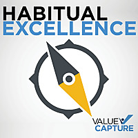 Habitual Excellence, Presented by Value Capture