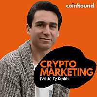 Crypto Marketing with Ty Smith | A Coinbound Podcast