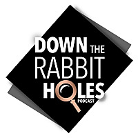Down The Rabbit Holes