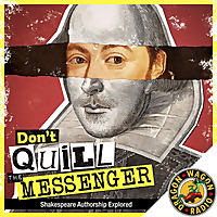 Don't Quill the Messenger: Shakespeare Authorship Explored