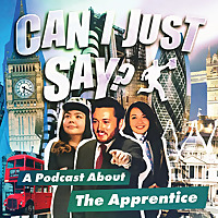 Can I Just Say? A Podcast about The Apprentice
