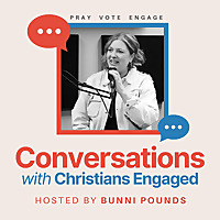Conversations with Christians Engaged - Hosted by Bunni Pounds and Ben Quine