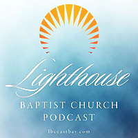 Lighthouse Baptist Church Podcast