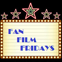 Fan Film Fridays