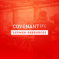 Covenant EFC Sermon Resources