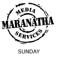 Maranatha Sunday Service Podcast
