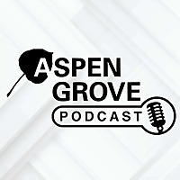 Aspen Grove Podcast