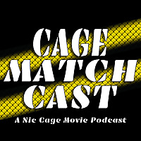 Cage Match Cast: A Nic Cage Movie Podcast