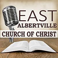 East Albertville Church of Christ Podcast