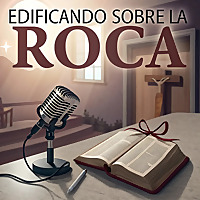 Edificando sobre la Roca