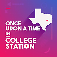 Once Upon a Time in College Station
