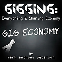 Gigging: Everything & Sharing Economy