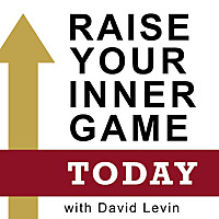 Raise Your Inner Game Today with David Levin