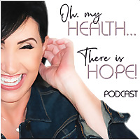 Oh, My Health...There Is Hope!
