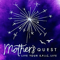 Mother's Quest Podcast