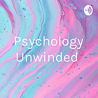 Psychology Unwinded