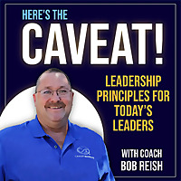 Here's The Caveat... Leadership Principles for Today's Leader