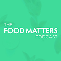 The Food Matters Podcast