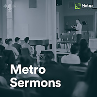 Metro Church Sermons