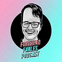 Forehead Fables