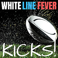 White Line Fever Kicks!