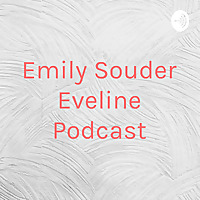 Emily Souder Eveline Podcast