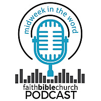 Faith Bible Church Midweek In The Word