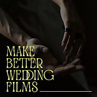 Make Better Wedding Films