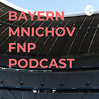 BAYERN MNICHOV FNP PODCAST #01