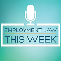 Employment Law This Week Podcast