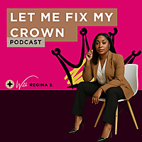 Let Me Fix My Crown The Podcast
