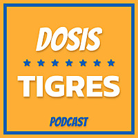 Dosis Tigres - Podcast Diario de los Tigres de la UANL