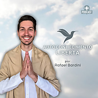 Autoconhecimento Liberta com Rafael Bardini